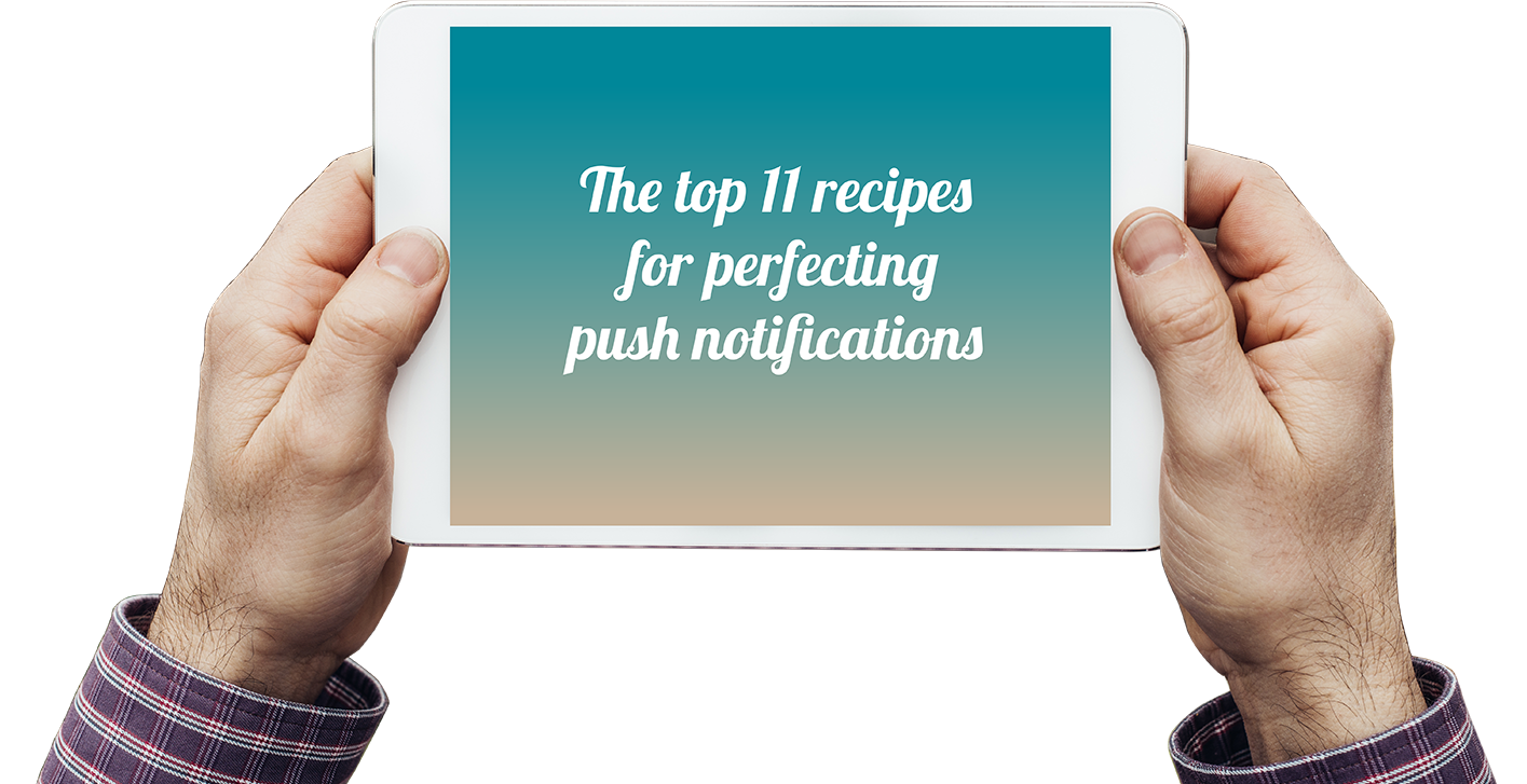 The Top 11 recipes for perfecting push notifications