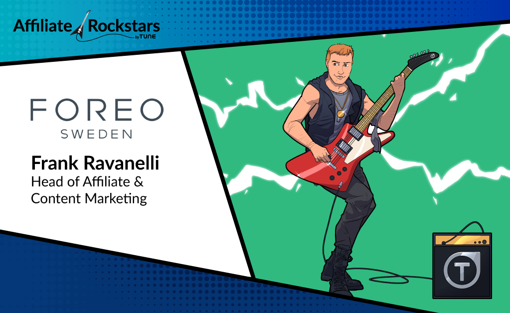 TUNE Affiliate Rockstar - Frank Ravanelli, FOREO